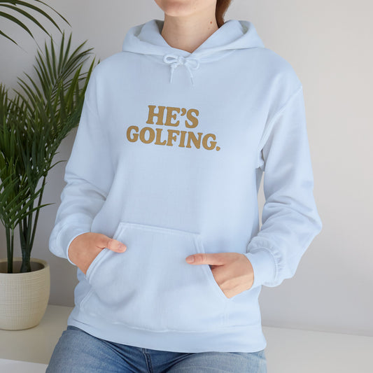 He's Golfing - Hoodie