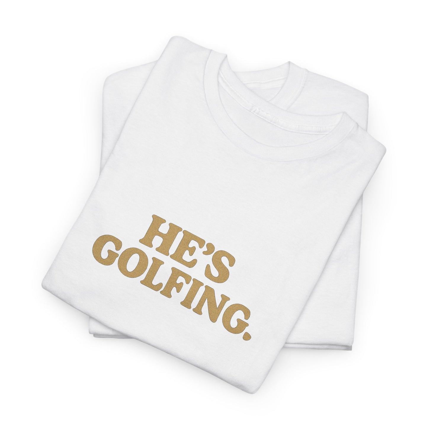 He's Golfing - Tee